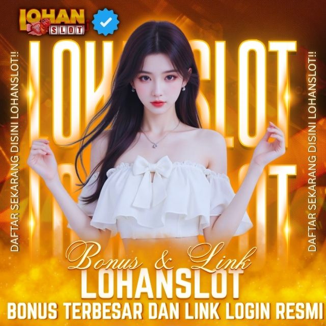 LOHANSLOT : Situs Penyedia Bonus Terbesar & Link Login Resmi Anti Blokir Tahun 2026